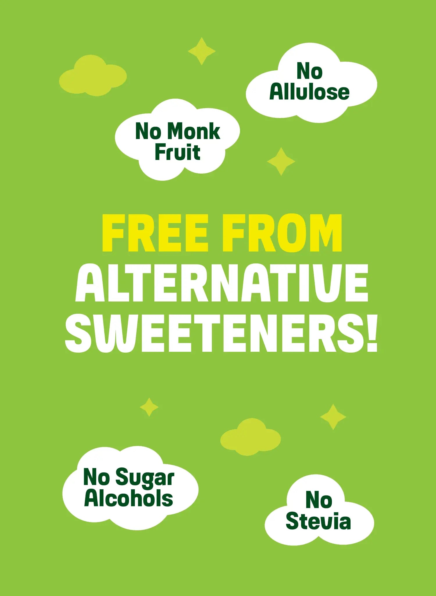 A green promotional graphic with white cloud-shaped badges reading 'No Allulose', 'No Monk Fruit', 'No Sugar Alcohols', and 'No Stevia', plus large yellow and white text in the center that says 'FREE FROM ALTERNATIVE SWEETENERS!'.